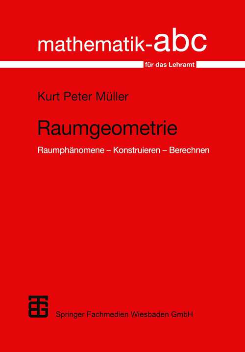 Book cover of Raumgeometrie: Raumphänomene — Konstruieren — Berechnen (2000) (Mathematik-ABC für das Lehramt)