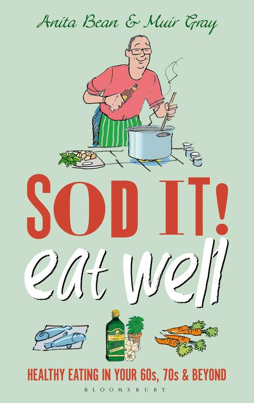 Book cover of Sod it! Eat Well: Healthy Eating in Your 60s, 70s and Beyond (Sod)