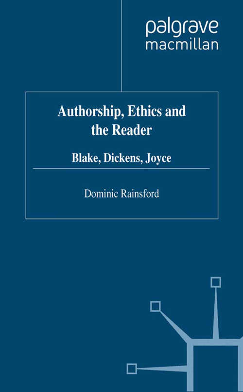 Book cover of Authorship, Ethics and the Reader: Blake, Dickens, Joyce (1997)
