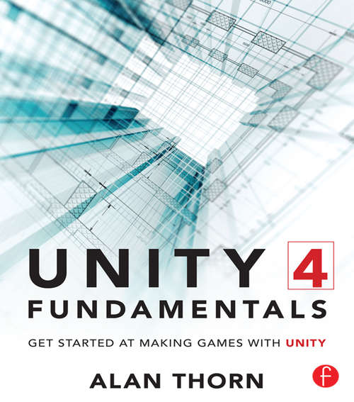 Book cover of Unity 4 Fundamentals: Get Started at Making Games with Unity