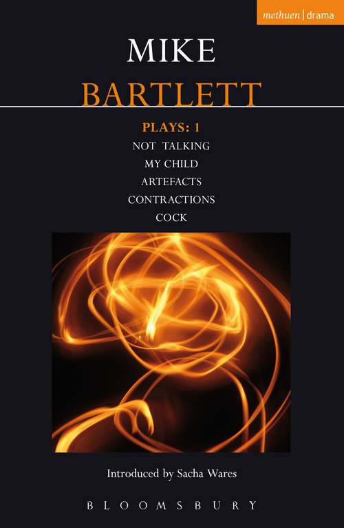 Book cover of Bartlett Plays: Not Talking, My Child, Artefacts, Contractions, Cock (Contemporary Dramatists)