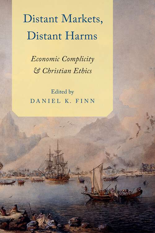 Book cover of Distant Markets, Distant Harms: Economic Complicity and Christian Ethics