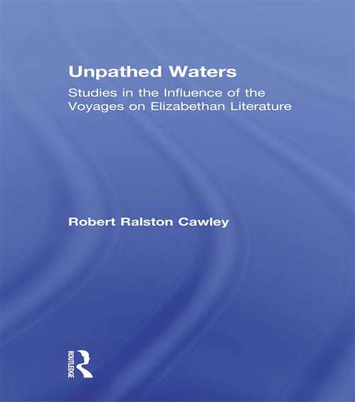 Book cover of Unpathed Waters: Studies in the Influence of the Voyages on Elizabethan Literature