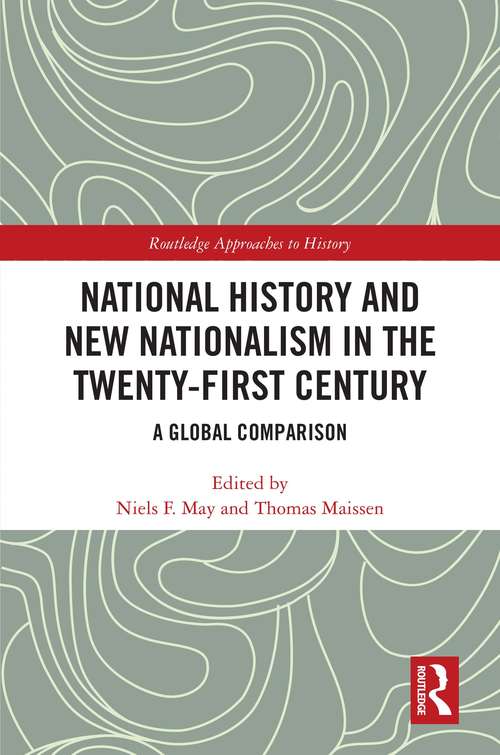 Book cover of National History and New Nationalism in the Twenty-First Century: A Global Comparison (Routledge Approaches to History #44)