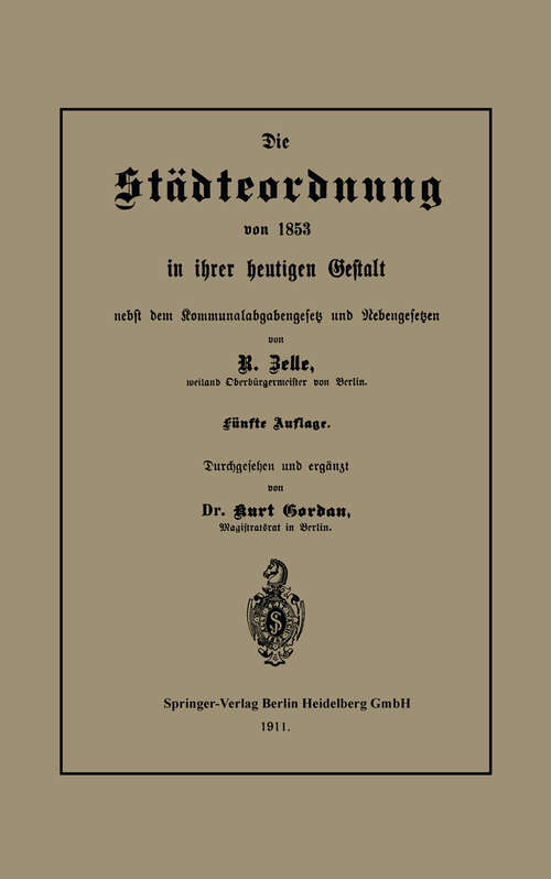 Book cover of Die Städteordnung von 1853 in ihrer heutigen Gestalt nebst dem Kommunalabgabengesetz und Nebengesetzen (5. Aufl. 1911)