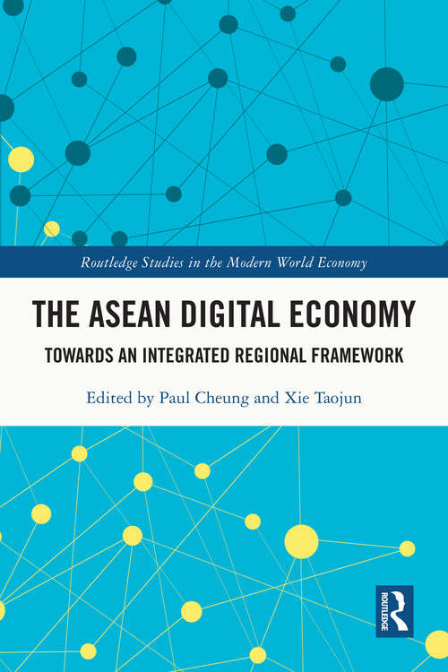 Book cover of The ASEAN Digital Economy: Towards an Integrated Regional Framework (Routledge Studies in the Modern World Economy)
