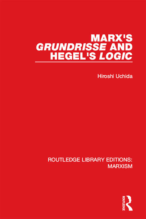 Book cover of Marx's 'Grundrisse' and Hegel's 'Logic' (Routledge Library Editions: Marxism)