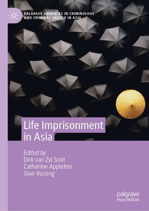 Book cover of Life Imprisonment in Asia (1st ed. 2023) (Palgrave Advances in Criminology and Criminal Justice in Asia)