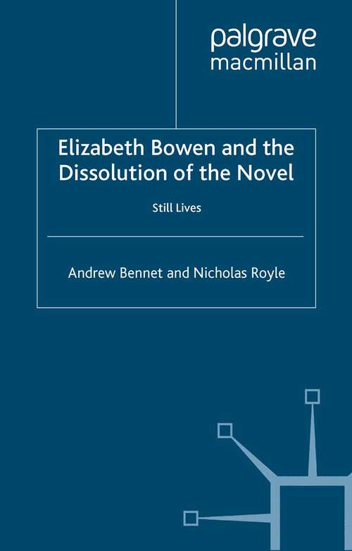 Book cover of Elizabeth Bowen and the Dissolution of the Novel: Still Lives (1995)