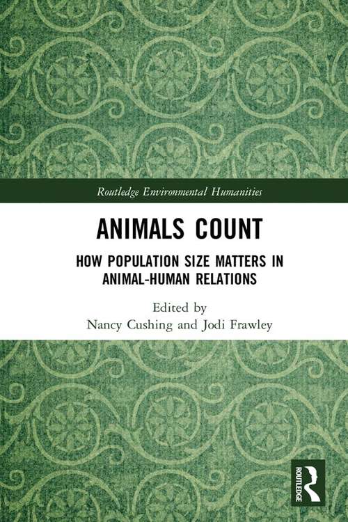 Book cover of Animals Count: How Population Size Matters in Animal-Human Relations (Routledge Environmental Humanities)