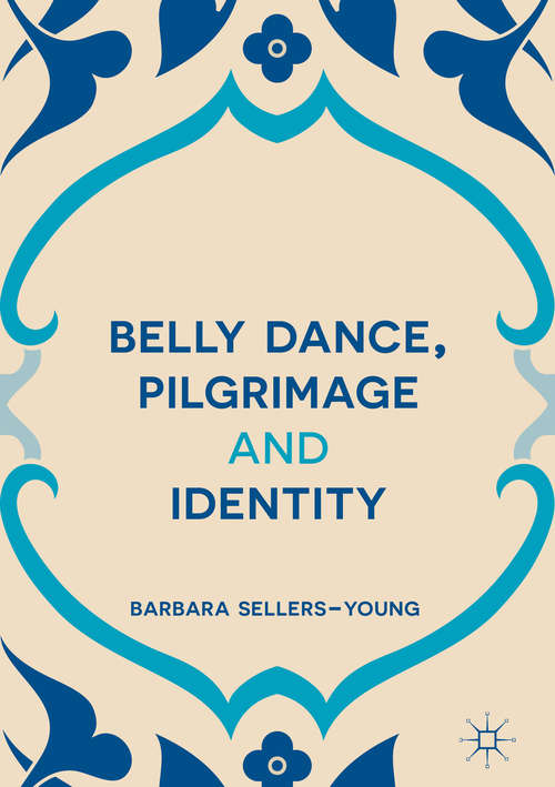 Book cover of Belly Dance, Pilgrimage and Identity (1st ed. 2016)