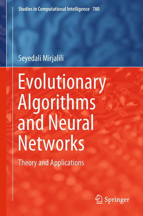 Book cover of Evolutionary Algorithms and Neural Networks: Theory and Applications (Studies in Computational Intelligence #780)
