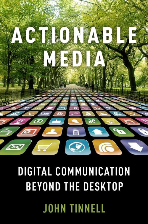 Book cover of Actionable Media: Digital Communication Beyond the Desktop