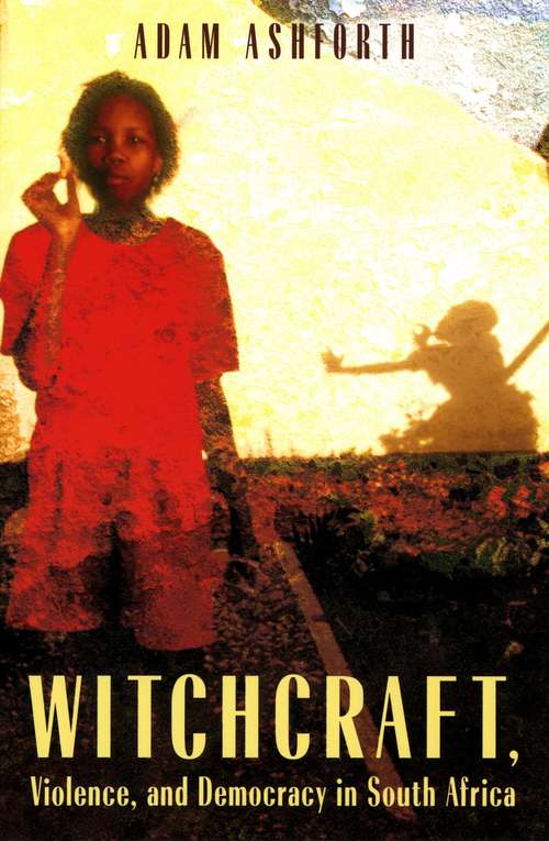 Book cover of Witchcraft, Violence, and Democracy in South Africa