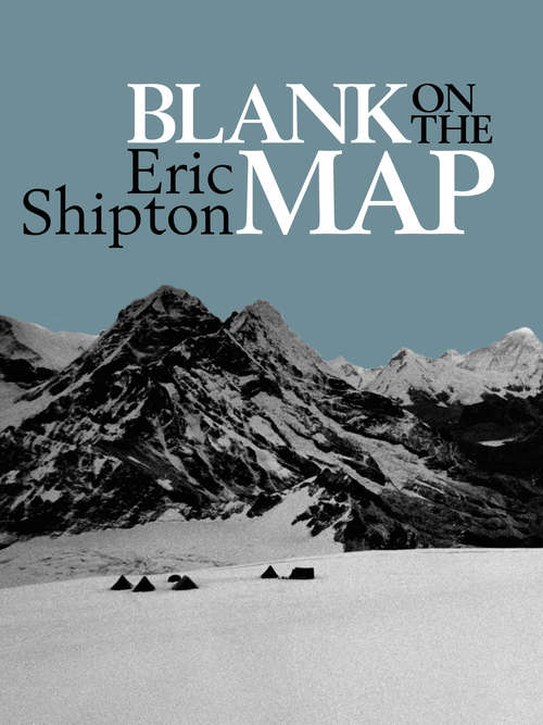 Book cover of Blank on the Map: Pioneering exploration in the Shaksgam valley and Karakoram mountains.