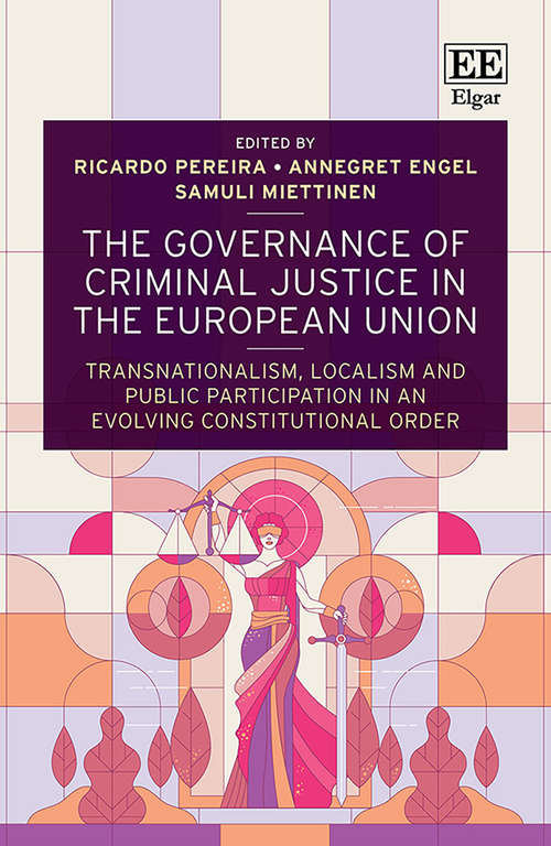 Book cover of The Governance of Criminal Justice in the European Union: Transnationalism, Localism and Public Participation in an Evolving Constitutional Order