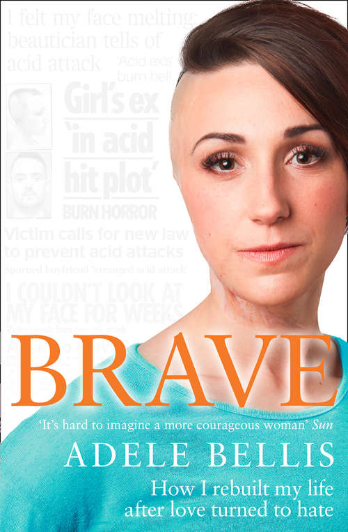 Book cover of Brave: How I Rebuilt My Life After Love Turned To Hate (ePub edition)