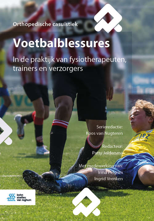Book cover of Voetbalblessures: In de praktijk van fysiotherapeuten, trainers en verzorgers (1st ed. 2020) (Orthopedische casuïstiek)