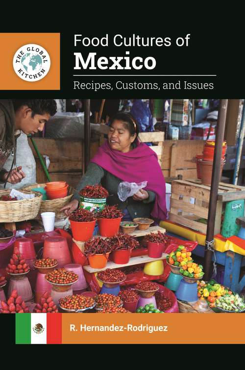 Book cover of Food Cultures of Mexico: Recipes, Customs, and Issues (The Global Kitchen)