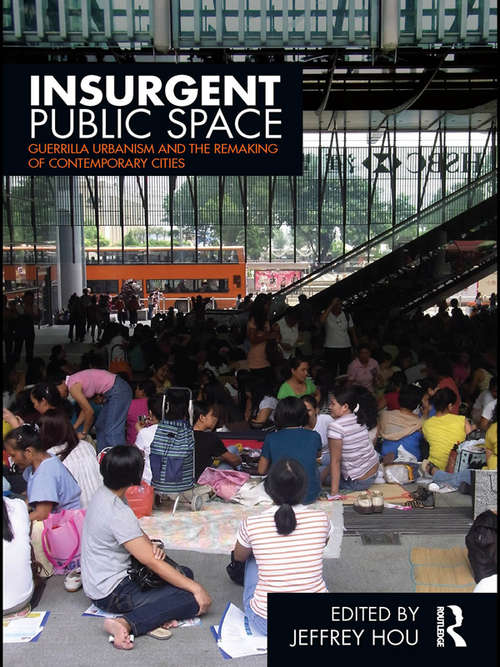 Book cover of Insurgent Public Space: Guerrilla Urbanism and the Remaking of Contemporary Cities