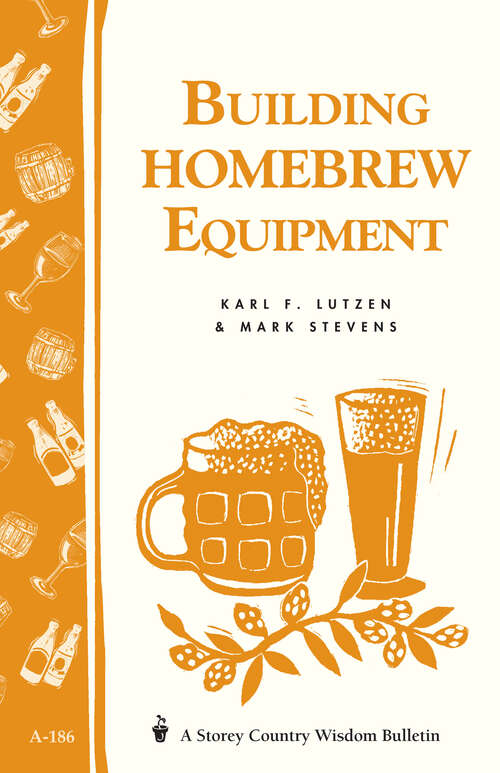 Book cover of Building Homebrew Equipment: Storey's Country Wisdom Bulletin A-186 (Storey Country Wisdom Bulletin)