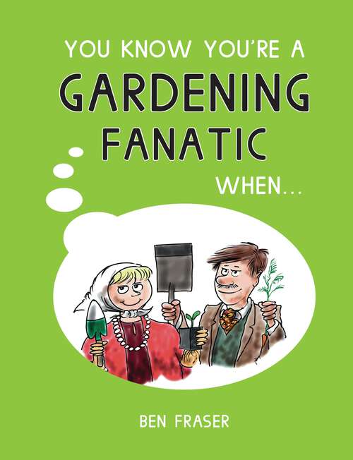 Book cover of You Know You're a Gardening Fanatic When... (You Know You're ... Ser.)