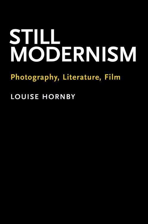 Book cover of Still Modernism: Photography, Literature, Film