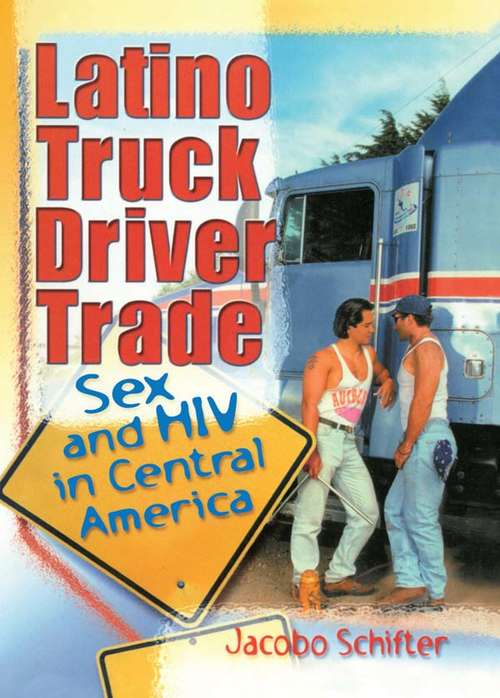 Book cover of Latino Truck Driver Trade: Sex and HIV in Central America