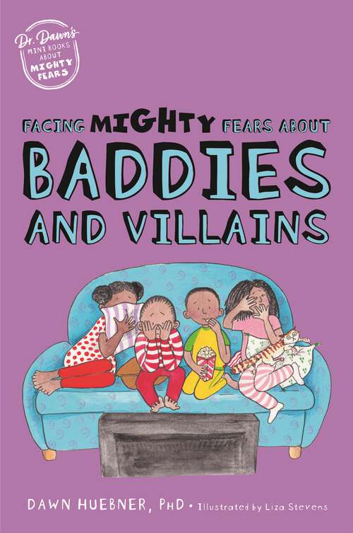 Book cover of Facing Mighty Fears About Baddies and Villains (Dr. Dawn's Mini Books About Mighty Fears #5)