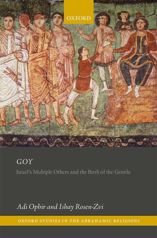 Book cover of Goy: Israel's Multiple Others and the Birth of the Gentile (Oxford Studies in the Abrahamic Religions)