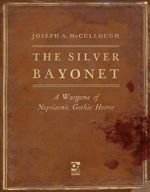 Book cover of The Silver Bayonet: A Wargame of Napoleonic Gothic Horror (The Silver Bayonet)