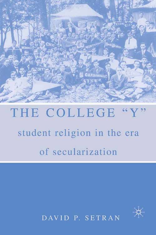 Book cover of The College "Y": Student Religion in the Era of Secularization (2007)