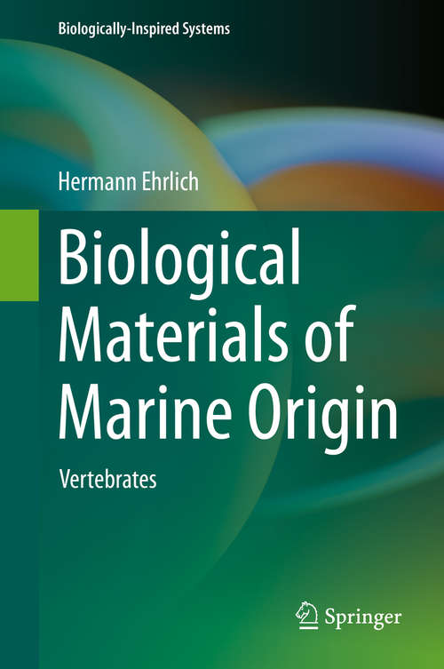 Book cover of Biological Materials of Marine Origin: Vertebrates (2015) (Biologically-Inspired Systems #4)