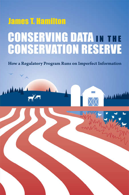 Book cover of Conserving Data in the Conservation Reserve: How A Regulatory Program Runs on Imperfect Information