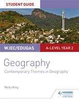 Book cover of WJEC/Eduqas A-level Geography Student Guide 6: Contemporary Themes in Geography