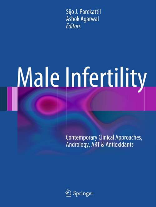 Book cover of Male Infertility: Contemporary Clinical Approaches, Andrology, ART & Antioxidants (2012)