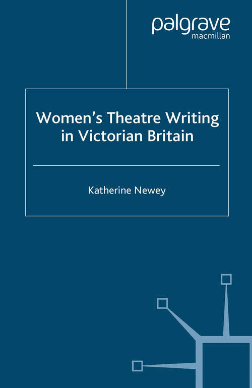 Book cover of Women's Theatre Writing in Victorian Britain (2005)