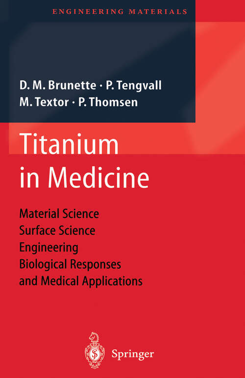 Book cover of Titanium in Medicine: Material Science, Surface Science, Engineering, Biological Responses and Medical Applications (2001) (Engineering Materials)