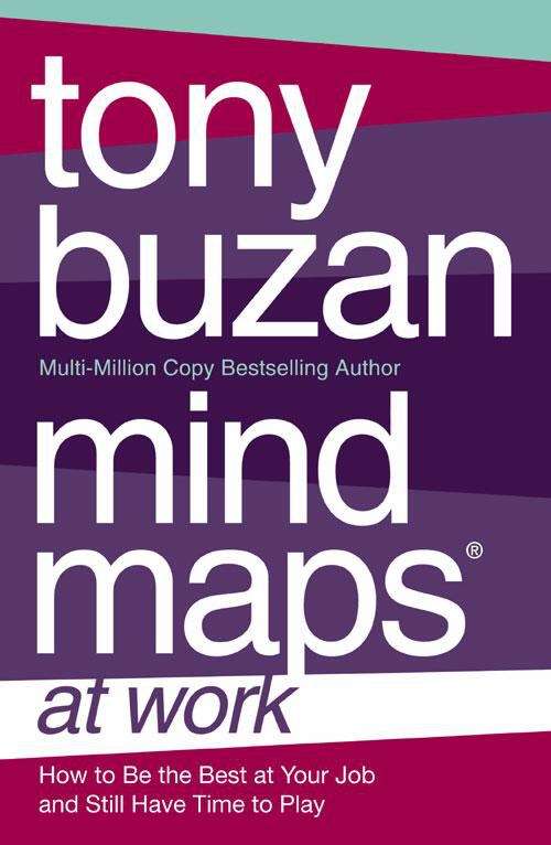 Book cover of Mind Maps at Work: How to be the Best at Work and Still Have Time to Play (1st edition) (PDF)