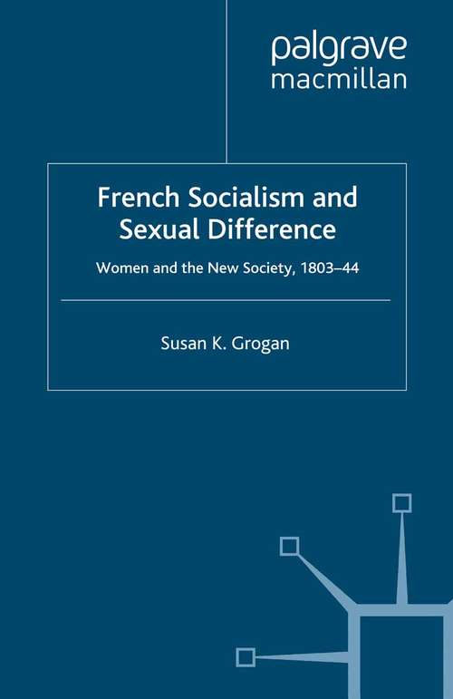 Book cover of French Socialism and Sexual Difference: Women and the New Society, 1803-44 (1992)