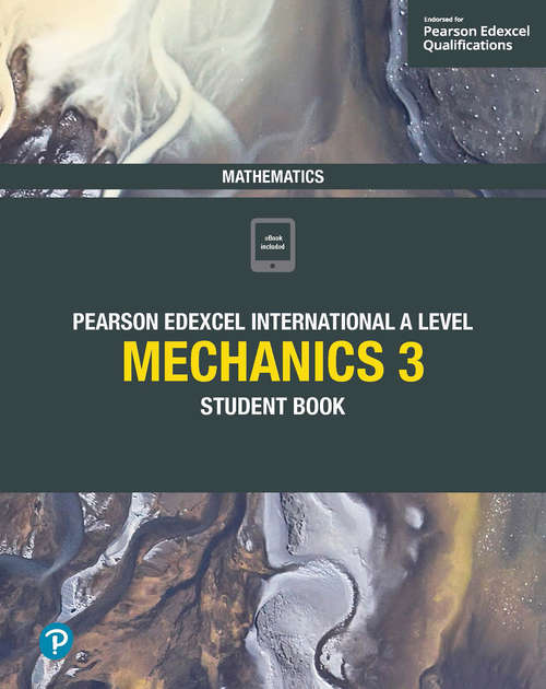 Book cover of Pearson Edexcel International A Level Mathematics Mechanics 3 Student Book (PDF) (Edexcel International A Level)