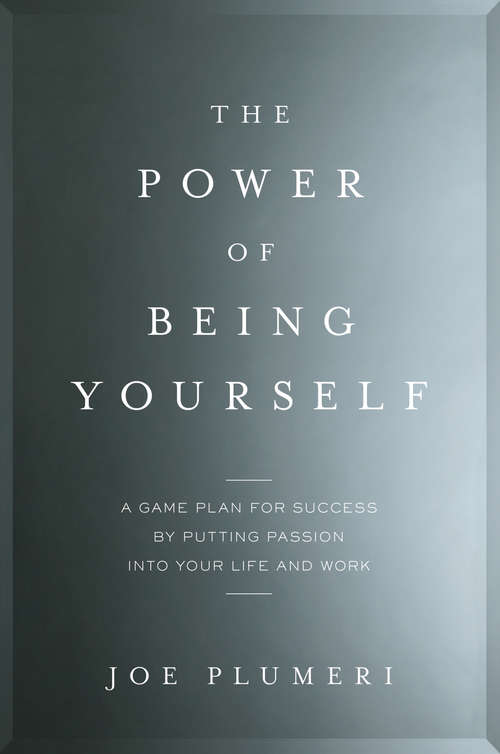 Book cover of The Power of Being Yourself: A Game Plan for Success--by Putting Passion into Your Life and Work