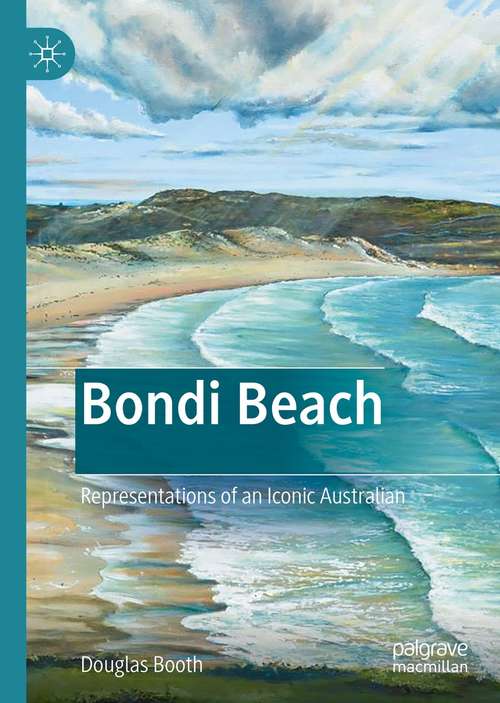 Book cover of Bondi Beach: Representations of an Iconic Australian (1st ed. 2021)
