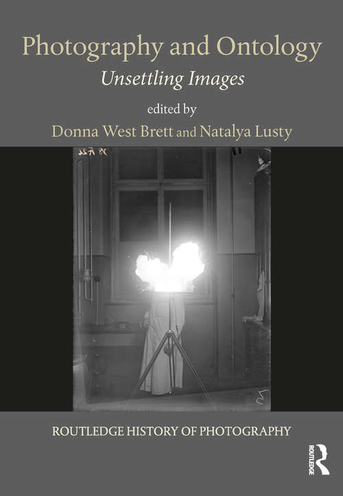 Book cover of Photography and Ontology: Unsettling Images (Routledge History of Photography)