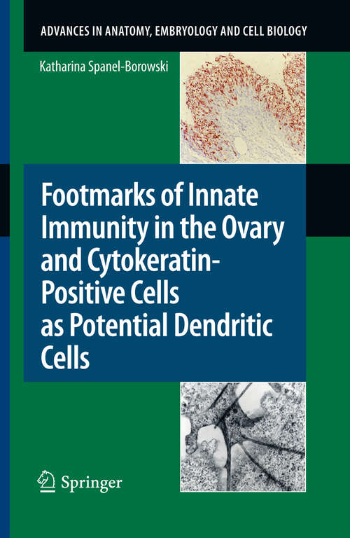 Book cover of Footmarks of Innate Immunity in the Ovary and Cytokeratin-Positive Cells as Potential Dendritic Cells (2011) (Advances in Anatomy, Embryology and Cell Biology #209)