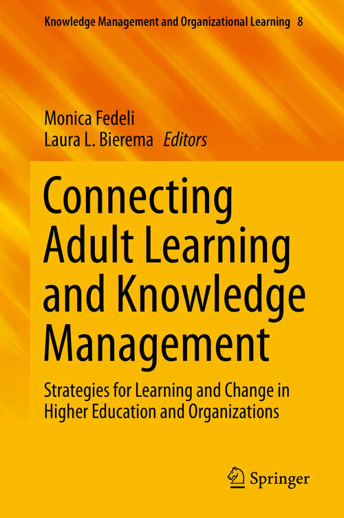 Book cover of Connecting Adult Learning and Knowledge Management: Strategies for Learning and Change in Higher Education and Organizations (1st ed. 2019) (Knowledge Management and Organizational Learning #8)