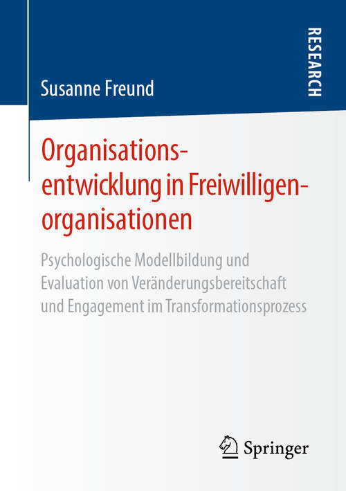 Book cover of Organisationsentwicklung in Freiwilligenorganisationen: Psychologische Modellbildung und Evaluation von Veränderungsbereitschaft und Engagement im Transformationsprozess (1. Aufl. 2020)