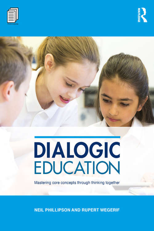 Book cover of Dialogic Education: Mastering core concepts through thinking together