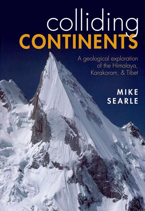 Book cover of Colliding Continents: A Geological Exploration Of The Himalaya, Karakoram, And Tibet