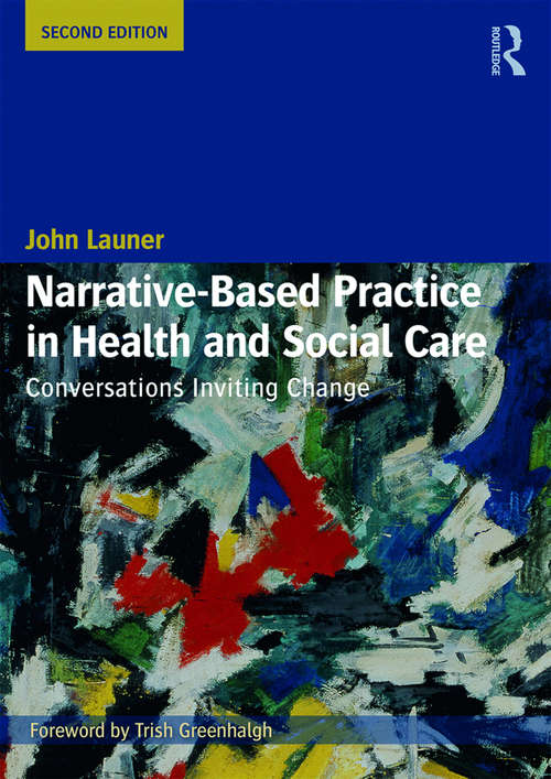 Book cover of Narrative-Based Practice in Health and Social Care: Conversations Inviting Change